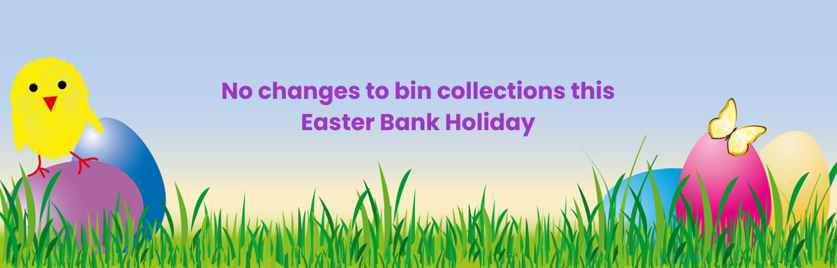 No changes to your bin collections this Easter Bank Holiday